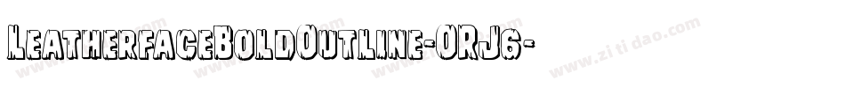 LeatherfaceBoldOutline-ORJ6字体转换