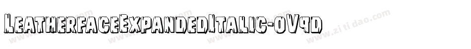 LeatherfaceExpandedItalic-oV9d字体转换