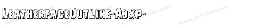 LeatherfaceOutline-A3xp字体转换 LeatherfaceOutline-A3xp字体转换