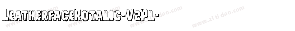LeatherfaceRotalic-V2Pl字体转换 LeatherfaceRotalic-V2Pl字体转换