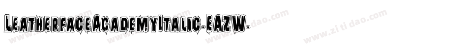 LeatherfaceAcademyItalic-EAZW字体转换