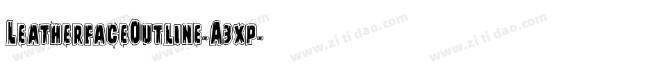 LeatherfaceOutline-A3xp字体转换 LeatherfaceOutline-A3xp字体转换