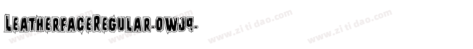 LeatherfaceRegular-0wj9字体转换 LeatherfaceRegular-0wj9字体转换