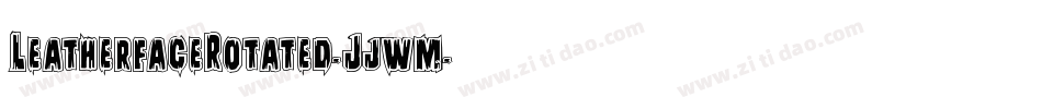 LeatherfaceRotated-Jjwm字体转换