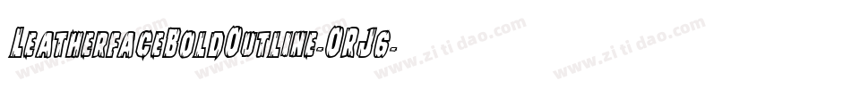 LeatherfaceBoldOutline-ORJ6字体转换