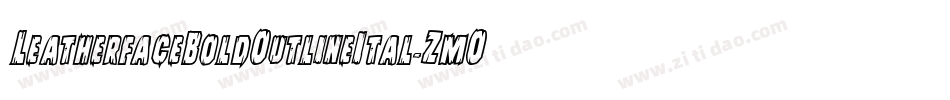 LeatherfaceBoldOutlineItal-ZmO3字体转换