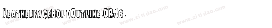 LeatherfaceBoldOutline-ORJ6字体转换