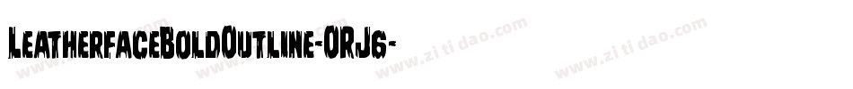 LeatherfaceBoldOutline-ORJ6字体转换
