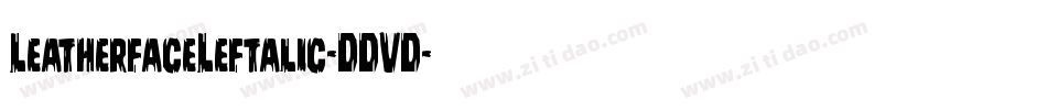 LeatherfaceLeftalic-DDVD字体转换 LeatherfaceLeftalic-DDVD字体转换