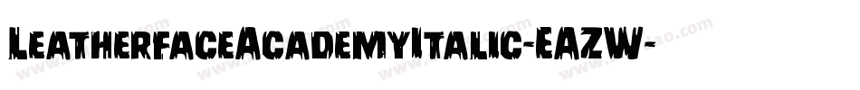 LeatherfaceAcademyItalic-EAZW字体转换