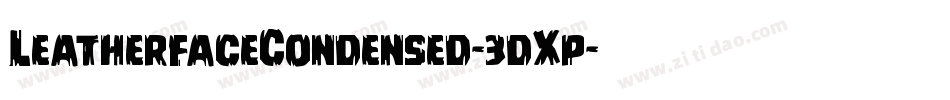LeatherfaceCondensed-3dXp字体转换 LeatherfaceCondensed-3dXp字体转换