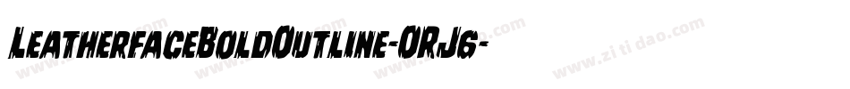 LeatherfaceBoldOutline-ORJ6字体转换