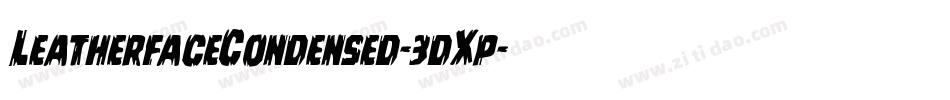 LeatherfaceCondensed-3dXp字体转换 LeatherfaceCondensed-3dXp字体转换