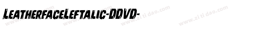 LeatherfaceLeftalic-DDVD字体转换 LeatherfaceLeftalic-DDVD字体转换