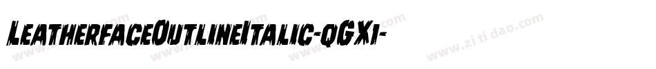 LeatherfaceOutlineItalic-qGX1字体转换 LeatherfaceOutlineItalic-qGX1字体转换
