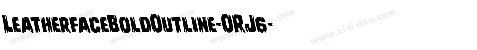 LeatherfaceBoldOutline-ORJ6字体转换