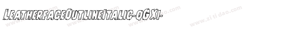 LeatherfaceOutlineItalic-qGX1字体转换 LeatherfaceOutlineItalic-qGX1字体转换