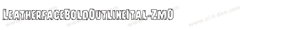 LeatherfaceBoldOutlineItal-ZmO3字体转换