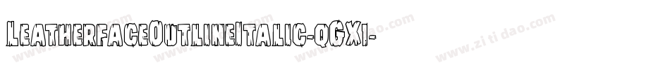 LeatherfaceOutlineItalic-qGX1字体转换 LeatherfaceOutlineItalic-qGX1字体转换