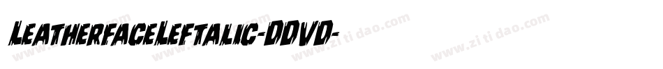 LeatherfaceLeftalic-DDVD字体转换 LeatherfaceLeftalic-DDVD字体转换