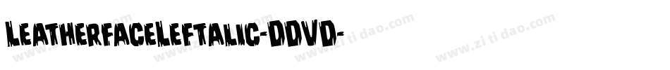 LeatherfaceLeftalic-DDVD字体转换 LeatherfaceLeftalic-DDVD字体转换