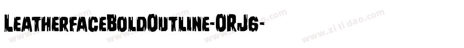 LeatherfaceBoldOutline-ORJ6字体转换