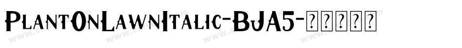 PlantOnLawnItalic-BJA5字体转换
