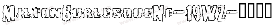 MiltonBurlesqueNf-19WZ字体转换