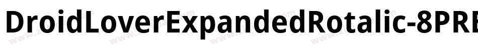 DroidLoverExpandedRotalic-8PRB字体转换