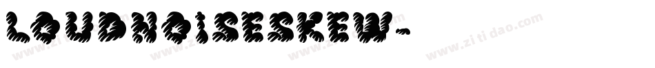 LOUDNOISESKEW字体转换