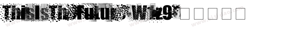 ThisIsTheFuture-W1z9字体转换