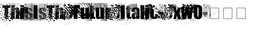 ThisIsTheFutureItalic-exwO字体转换