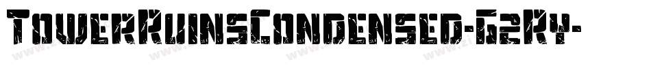 TowerRuinsCondensed-G2Ry字体转换 TowerRuinsCondensed-G2Ry字体转换