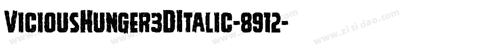 ViciousHunger3DItalic-8912字体转换 ViciousHunger3DItalic-8912字体转换