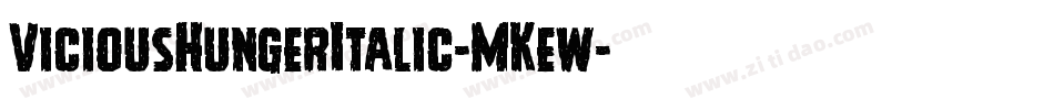 ViciousHungerItalic-MKew字体转换 ViciousHungerItalic-MKew字体转换