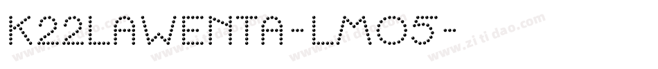 K22Lawenta-lMO5字体转换