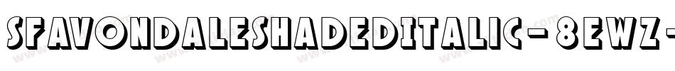 SfAvondaleShadedItalic-8eWZ字体转换 SfAvondaleShadedItalic-8eWZ字体转换