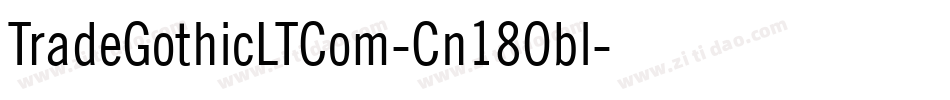 TradeGothicLTCom-Cn18Obl字体转换