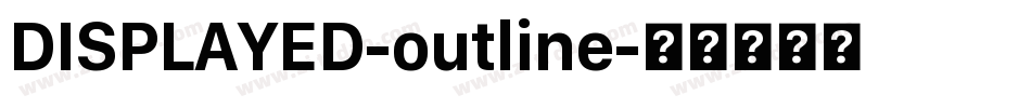 DISPLAYED-outline字体转换