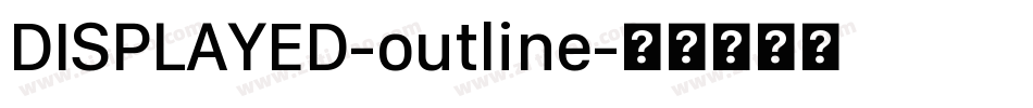 DISPLAYED-outline字体转换