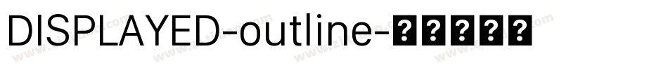 DISPLAYED-outline字体转换