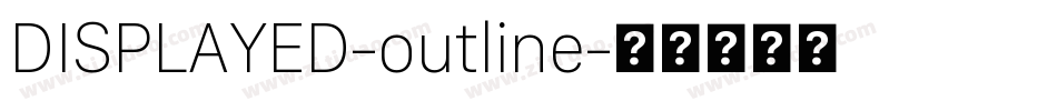 DISPLAYED-outline字体转换