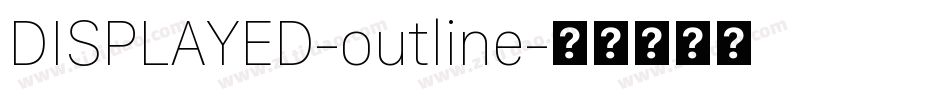 DISPLAYED-outline字体转换