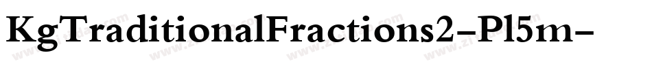 KgTraditionalFractions2-Pl5m字体转换 KgTraditionalFractions2-Pl5m字体转换