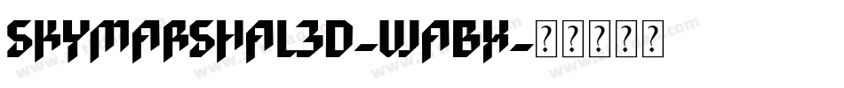 SkyMarshal3D-waBx字体转换