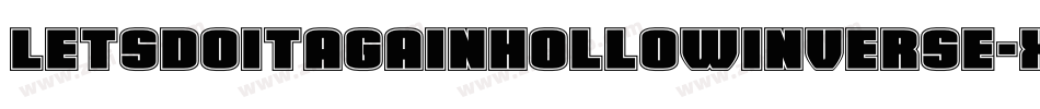 LetsDoItAgainHollowInverse-X8mj字体转换 LetsDoItAgainHollowInverse-X8mj字体转换