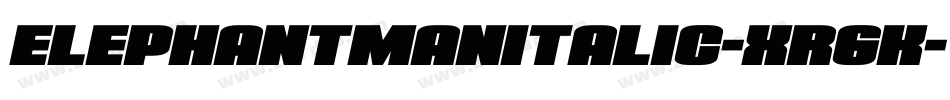 ElephantManItalic-Xr6K字体转换 ElephantManItalic-Xr6K字体转换