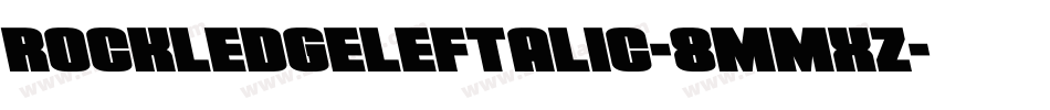 RockledgeLeftalic-8MMxz字体转换