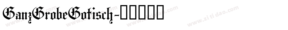 GanzGrobeGotisch字体转换