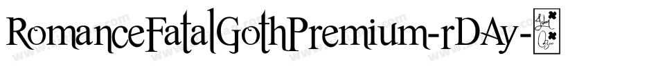 RomanceFatalGothPremium-rDAy字体转换